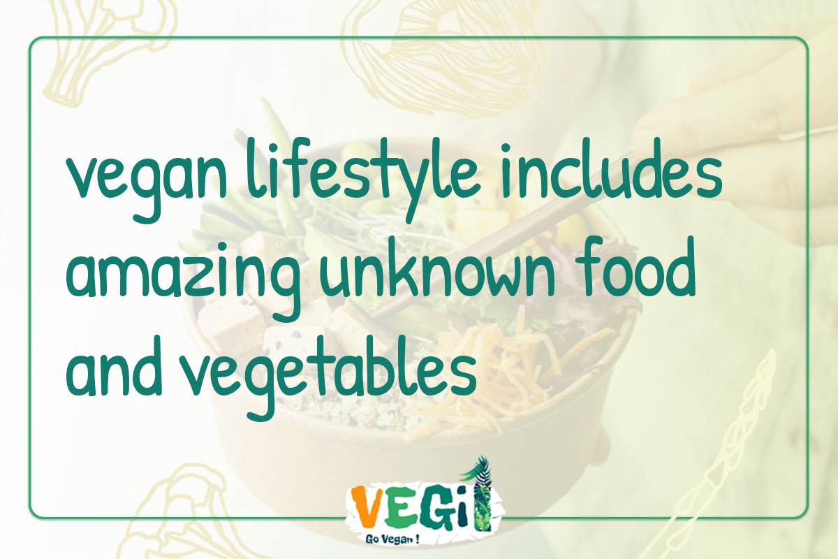vegan lifestyle includes amazing unknown food and vegetables