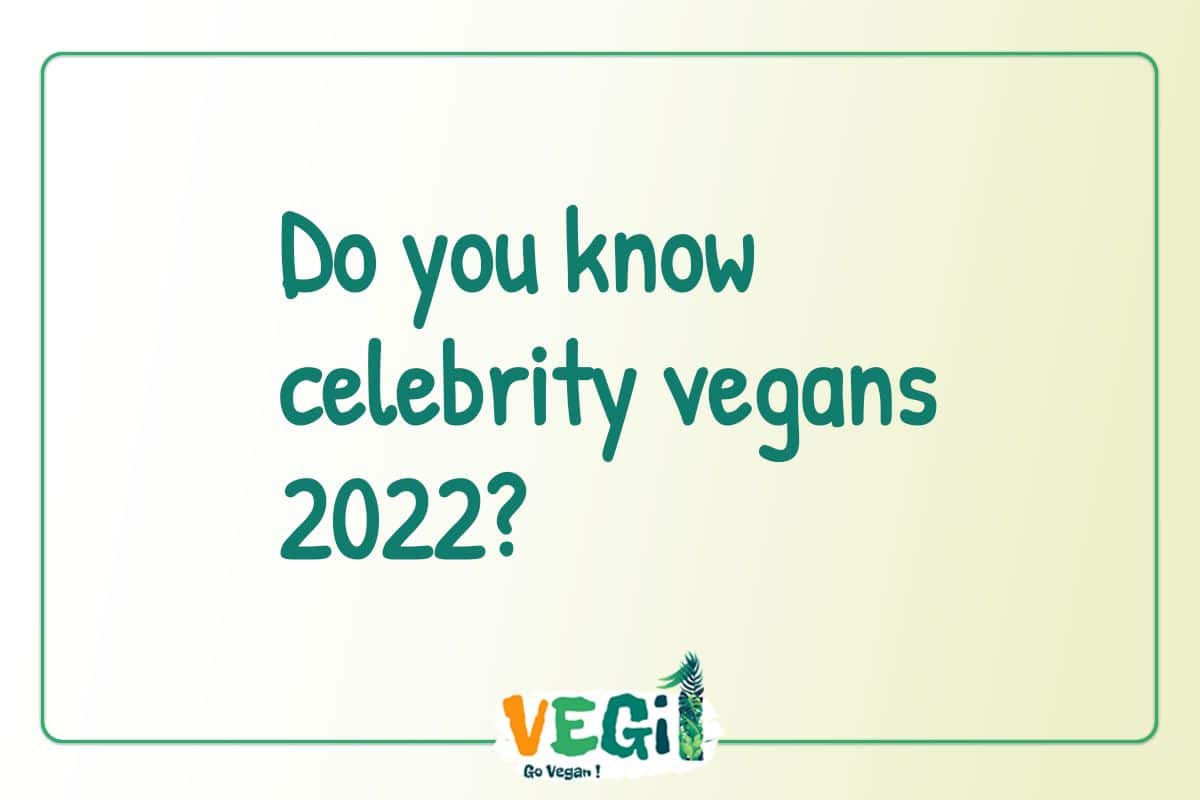 Do you know celebrity vegans 2022?