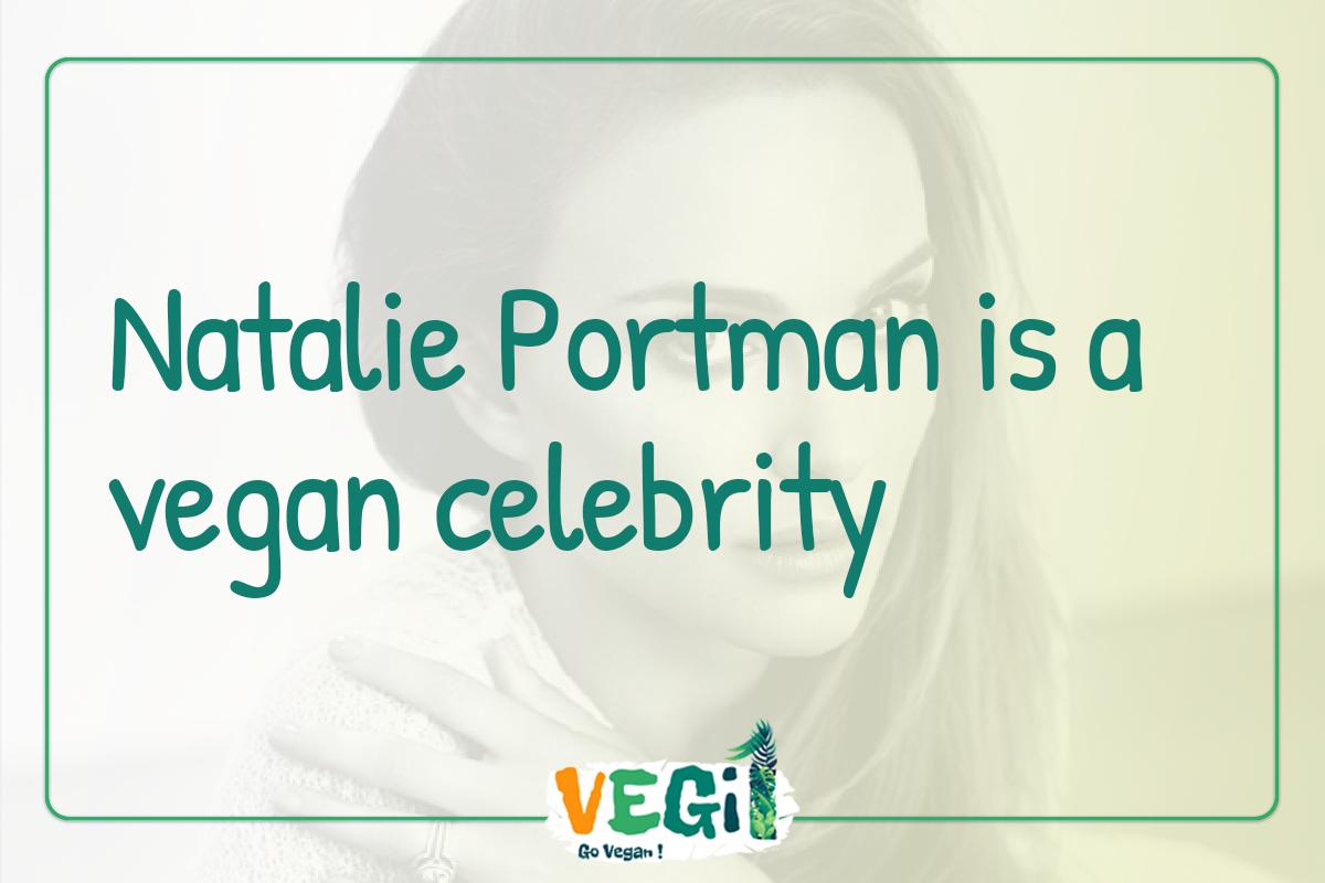 Natalie Portman is a vegan celebrity 