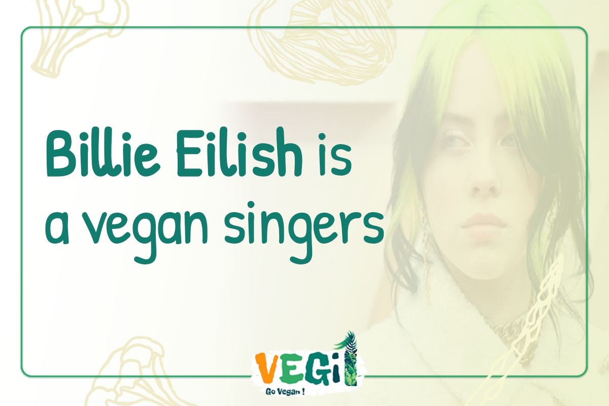 Billie Eilish is a vegan singers 