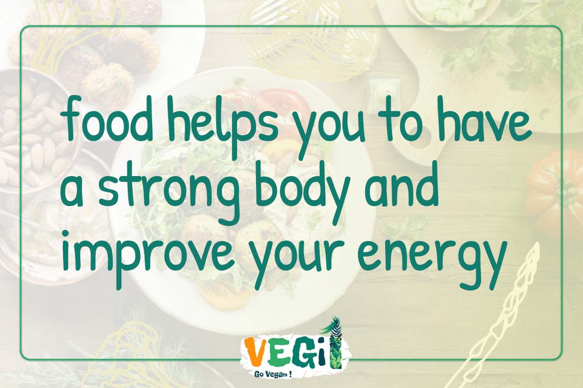 food helps you to have a strong body and improve your energy