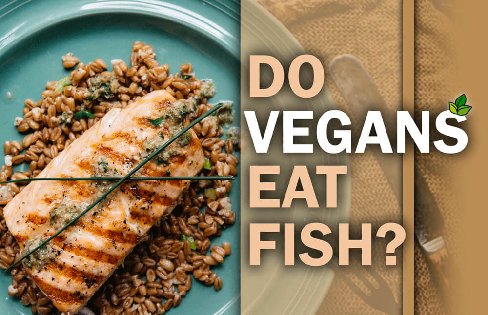 do vegans eats fish