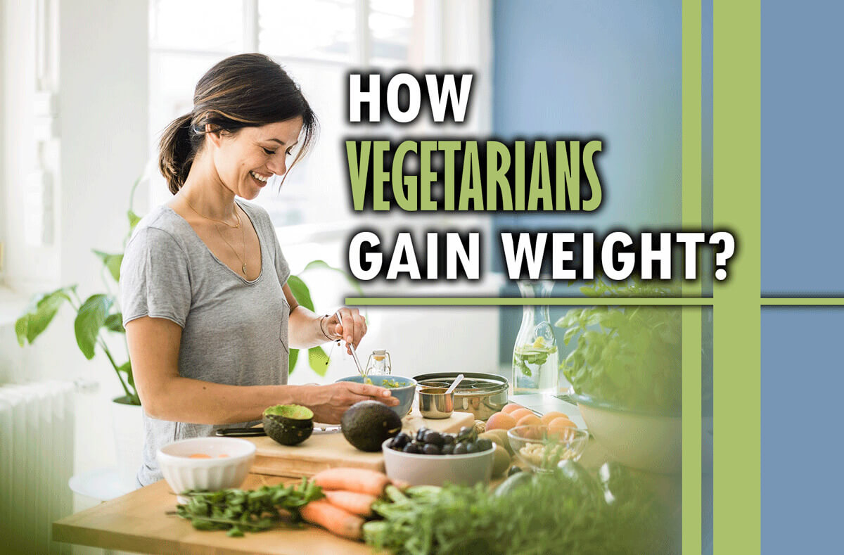 How Vegans Gain Weight