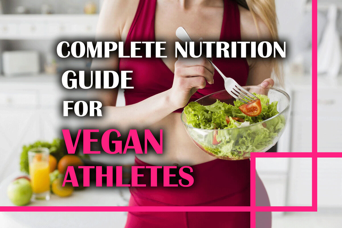 The Ultimate Guide To Feeding Vegan Athletes