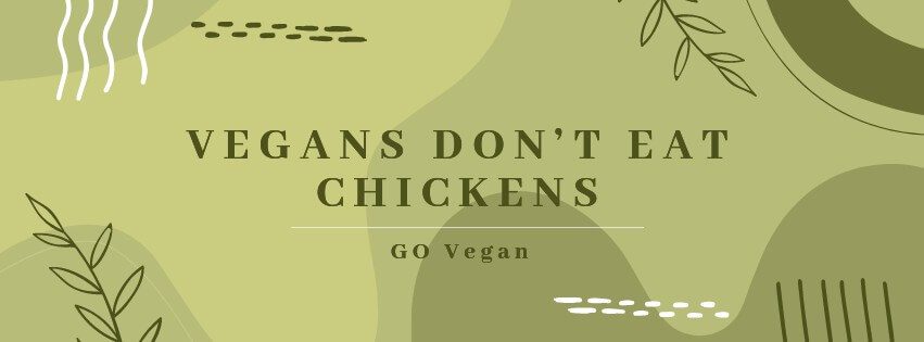 why Vegans don’t eat chickens