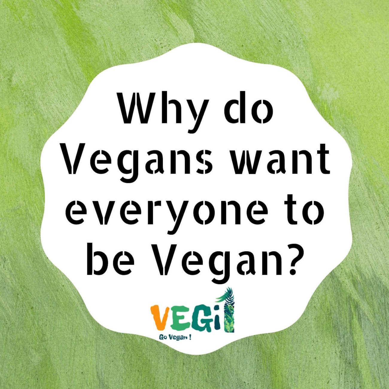 Why do vegans want everyone to be vegan?