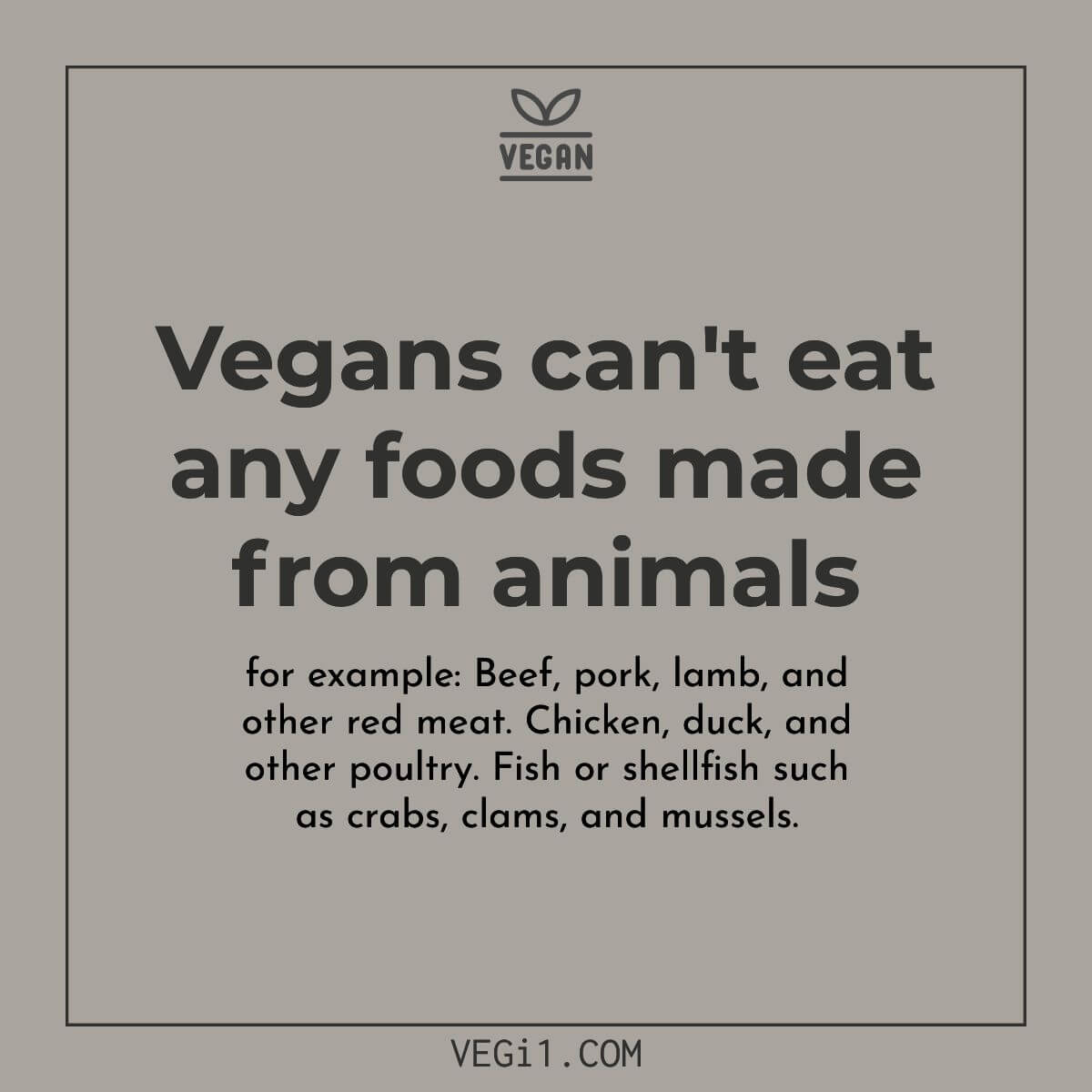 Vegans do not eat meat