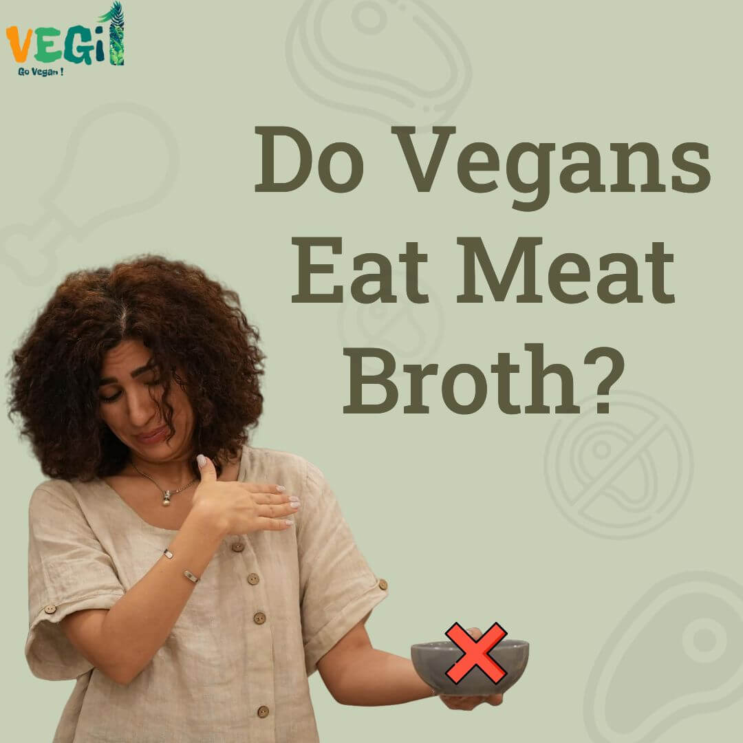Do Vegans Eat Meat Broth?