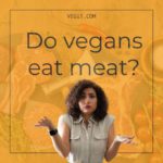 Do vegans eat meat?