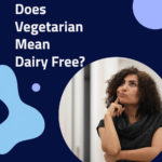 Does Vegetarian Mean Dairy Free