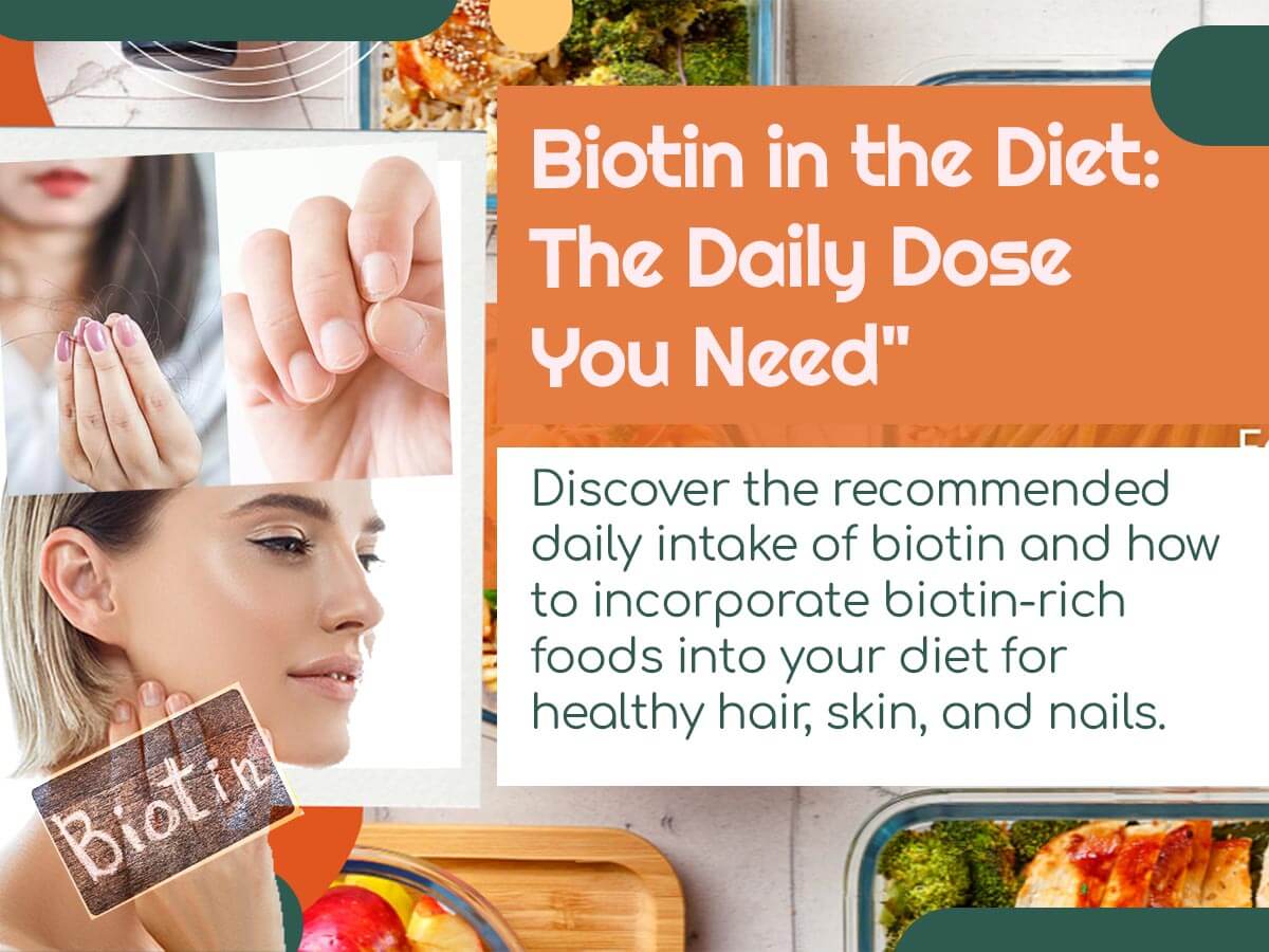 Biotin in the Diet: The Daily Dose You Need