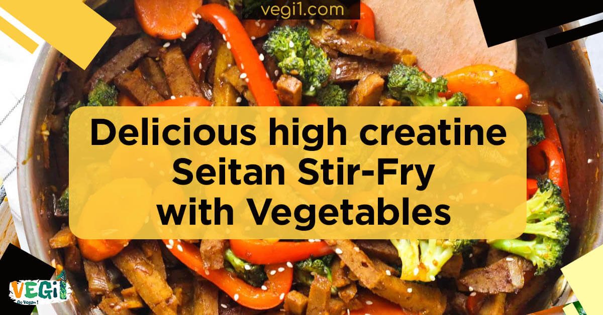 Delicious high creatine Seitan Stir-Fry with Vegetables