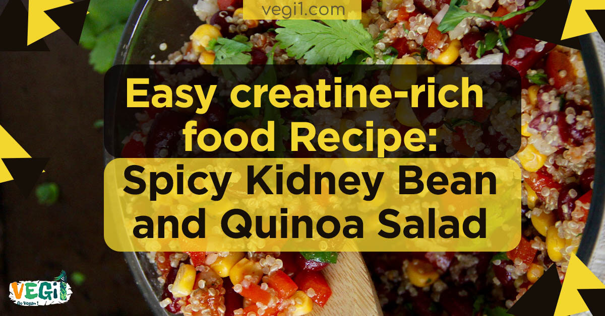 Easy creatine-rich food Recipe: Spicy Kidney Bean and Quinoa Salad