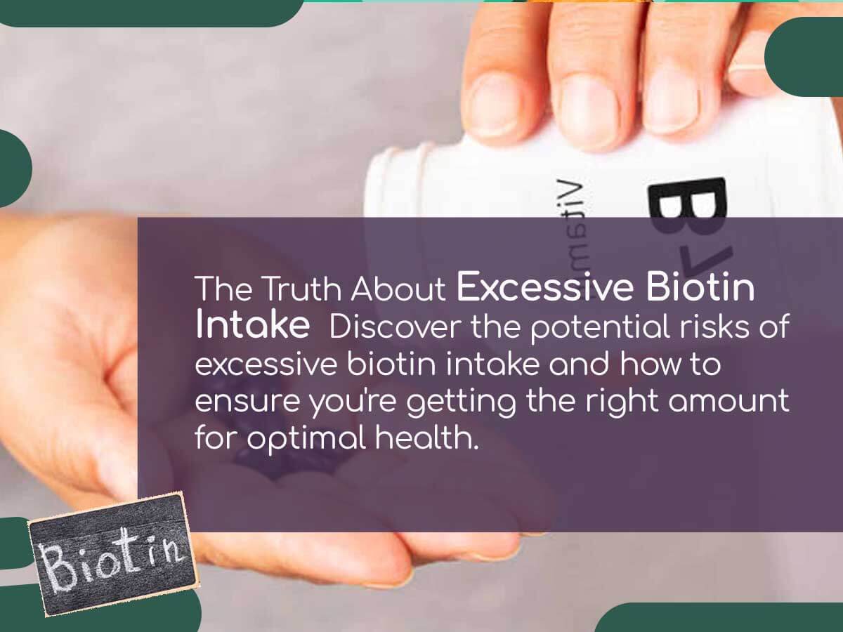 The Truth About Excessive Biotin Intake