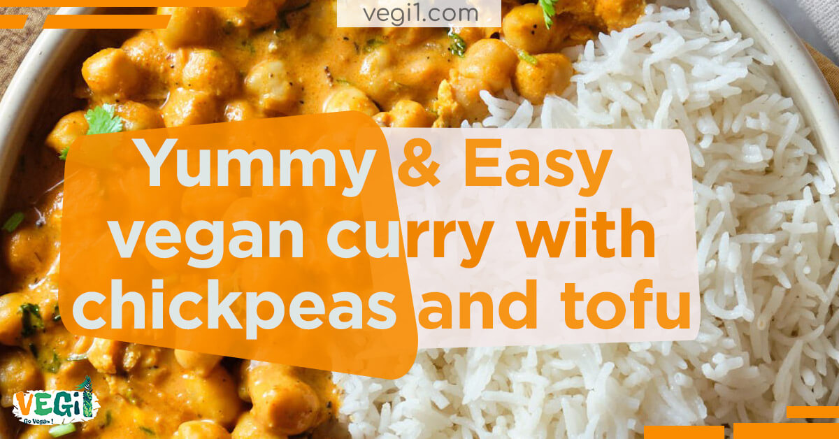 Yummy & Easy vegan curry with chickpeas and tofu