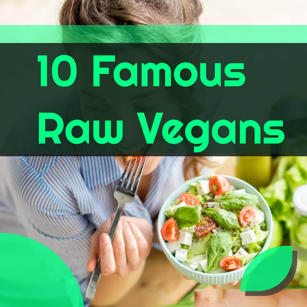 10 Famous Raw Vegans You Should Know