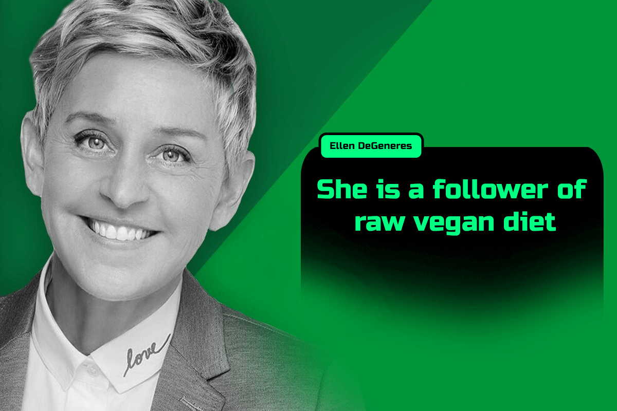 Ellen DeGeneres is a raw vegan of many years