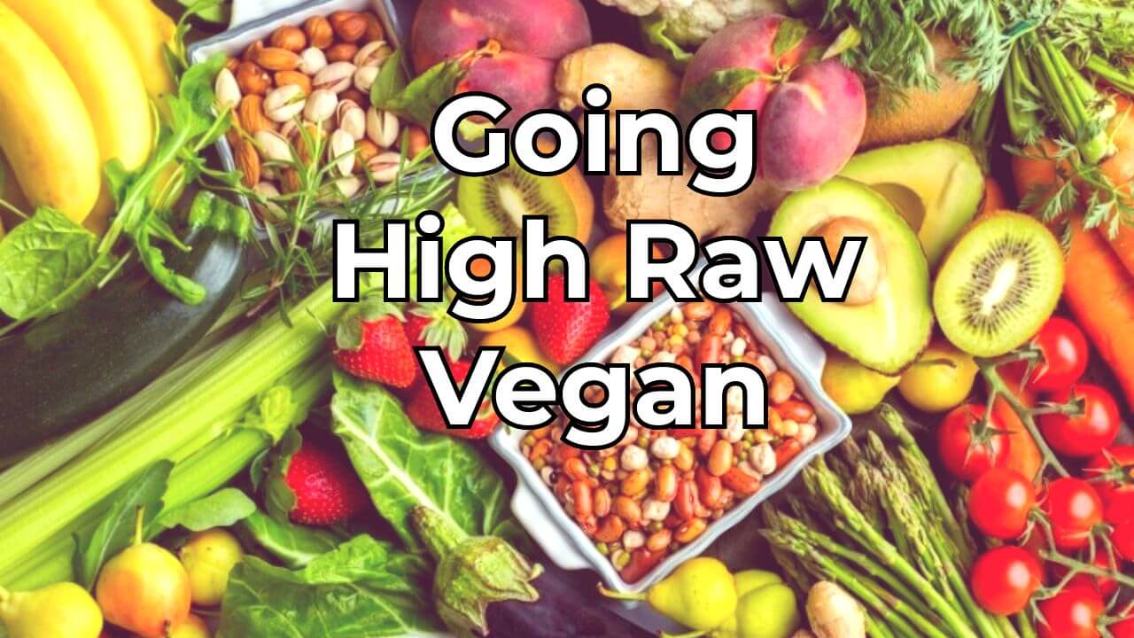 Going High Raw Vegan