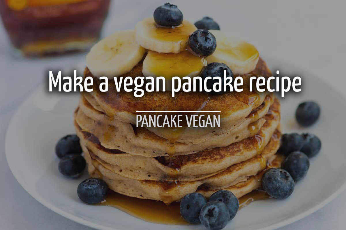 Fluffy and Delicious Vegan Pancake Recipe – Dairy and Egg-Free!