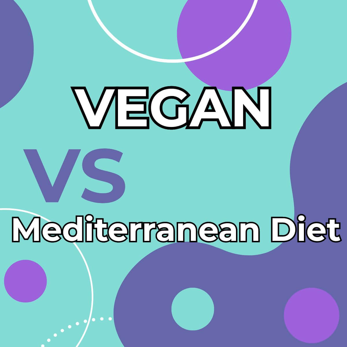 Vegan vs Mediterranean Diet