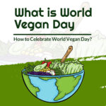 It's World Vegan Day! Find out how to celebrate this special day and support a vegan lifestyle.