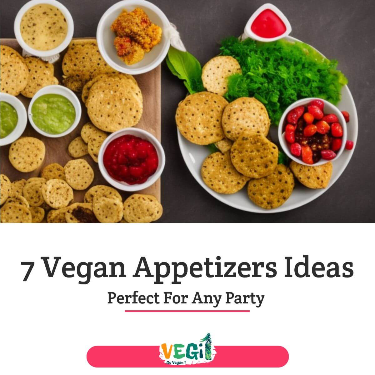 7 Vegan Appetizers Ideas