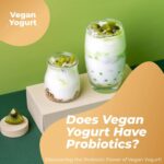 Does Vegan Yogurt Have Probiotics