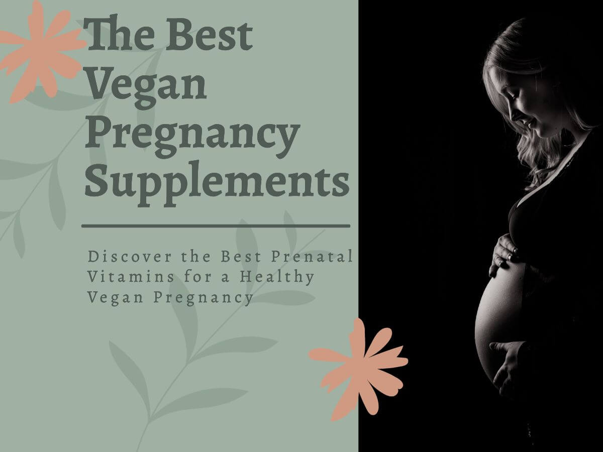 The best Vegan Pregnancy Supplements
