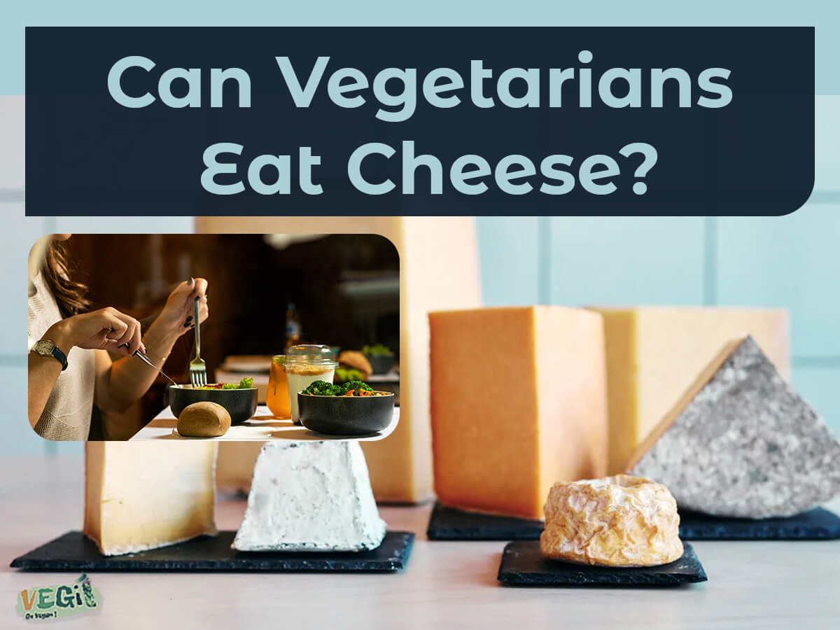 Do Vegetarians Eat Cheese Without Rennet