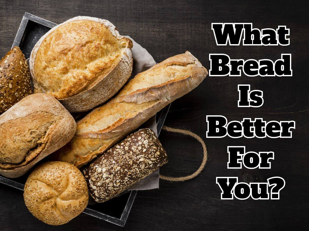 What bread is better for you?