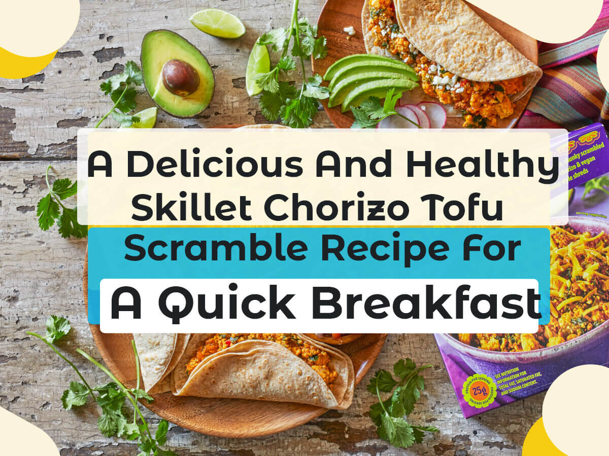 A Delicious And Healthy Skillet Chorizo Tofu Scramble Recipe For A Quick Breakfast