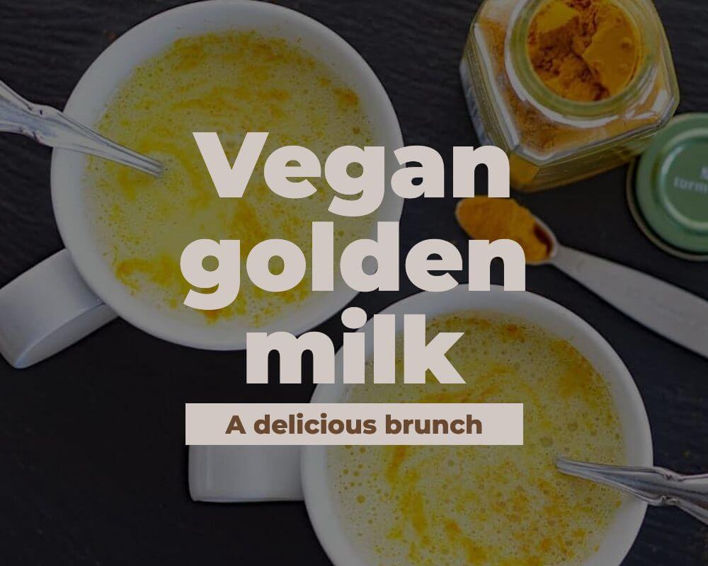 A delicious brunch -Vegan golden milk