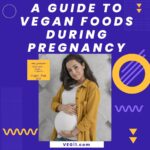 A guide to VEGAN foods during pregnancy