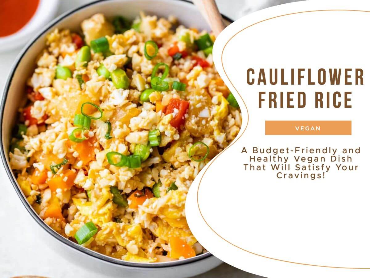 Cauliflower Fried Rice- budget-friendly