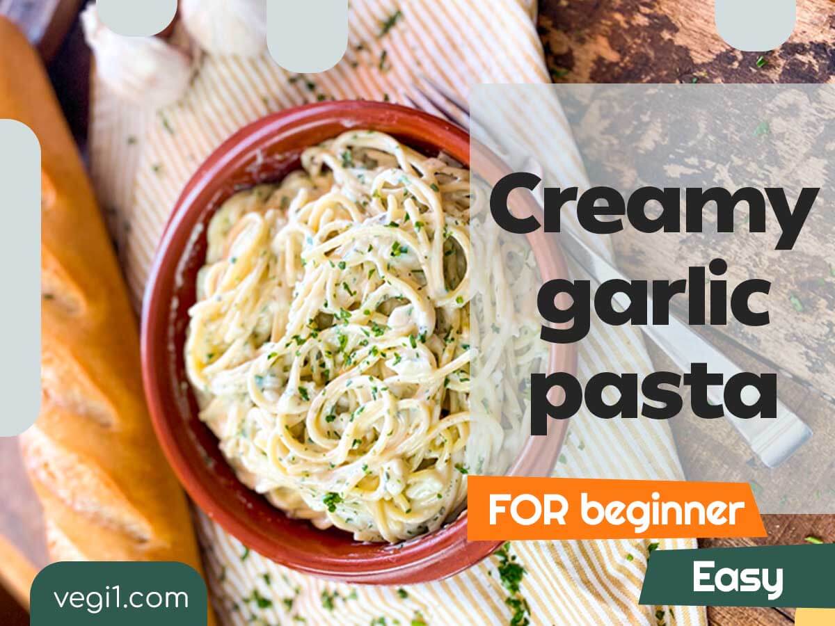 Whip Up an Easy and Creamy Garlic Pasta in Minutes