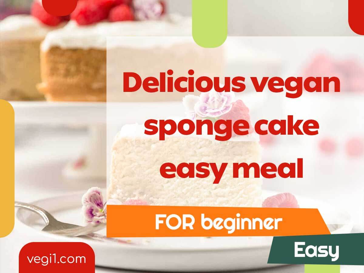 Quick and Easy Vegan Sponge Cake for Beginners