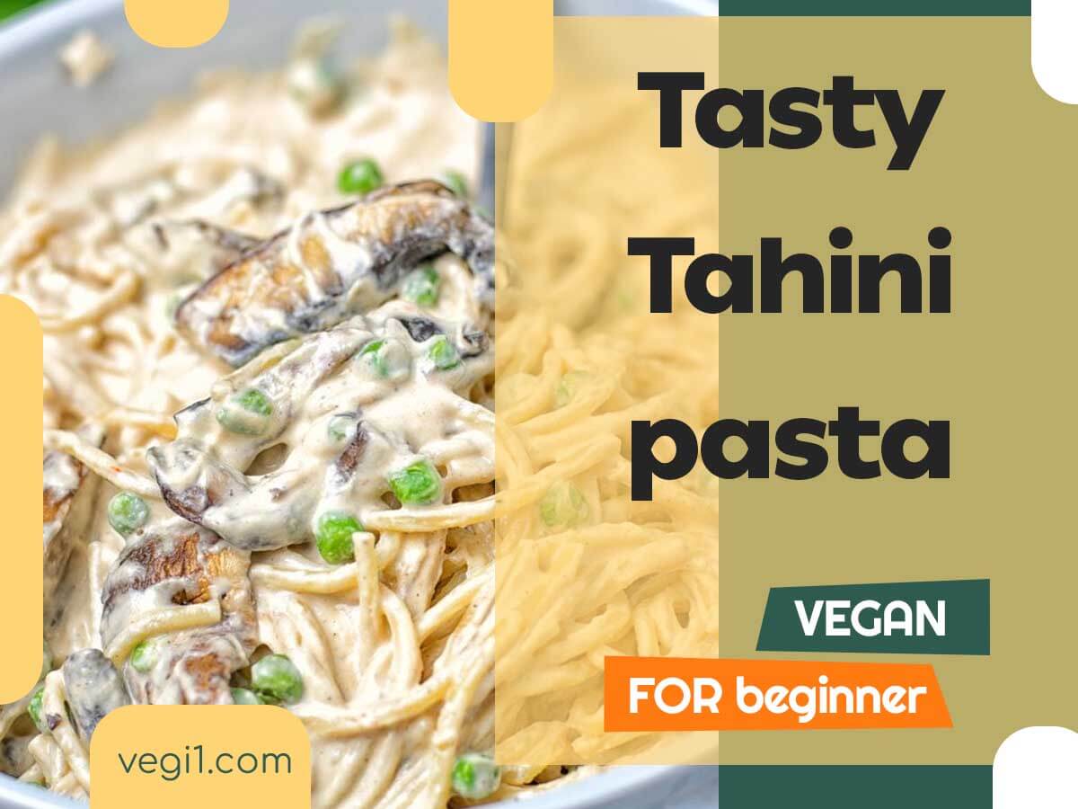Discover the Deliciousness of Easy Tahini Pasta for Beginners