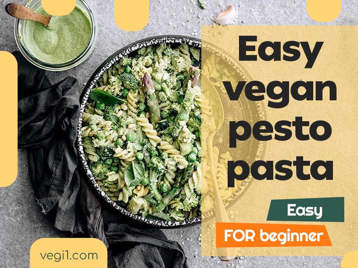 Quick and Easy Vegan Pesto Pasta for Beginners