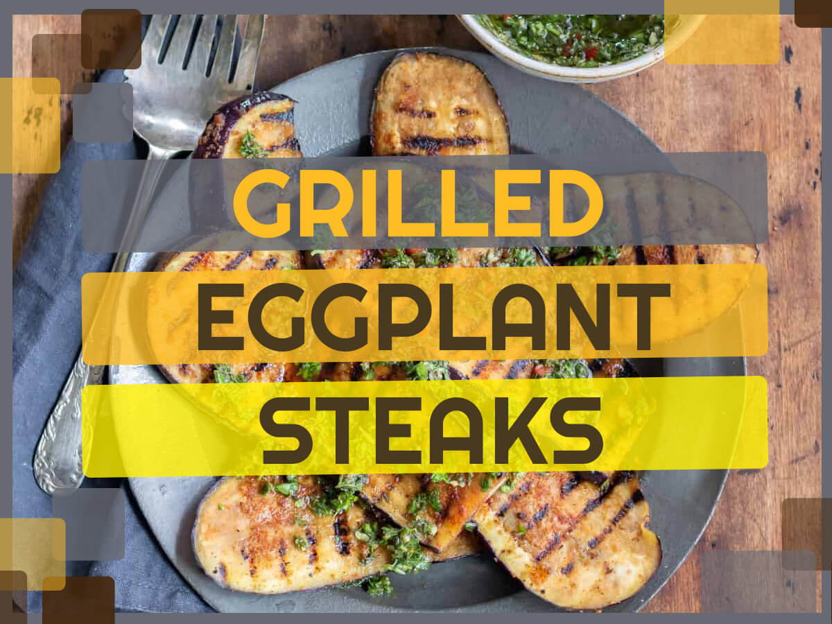 Vegan BBQ - Grilled eggplant steaks