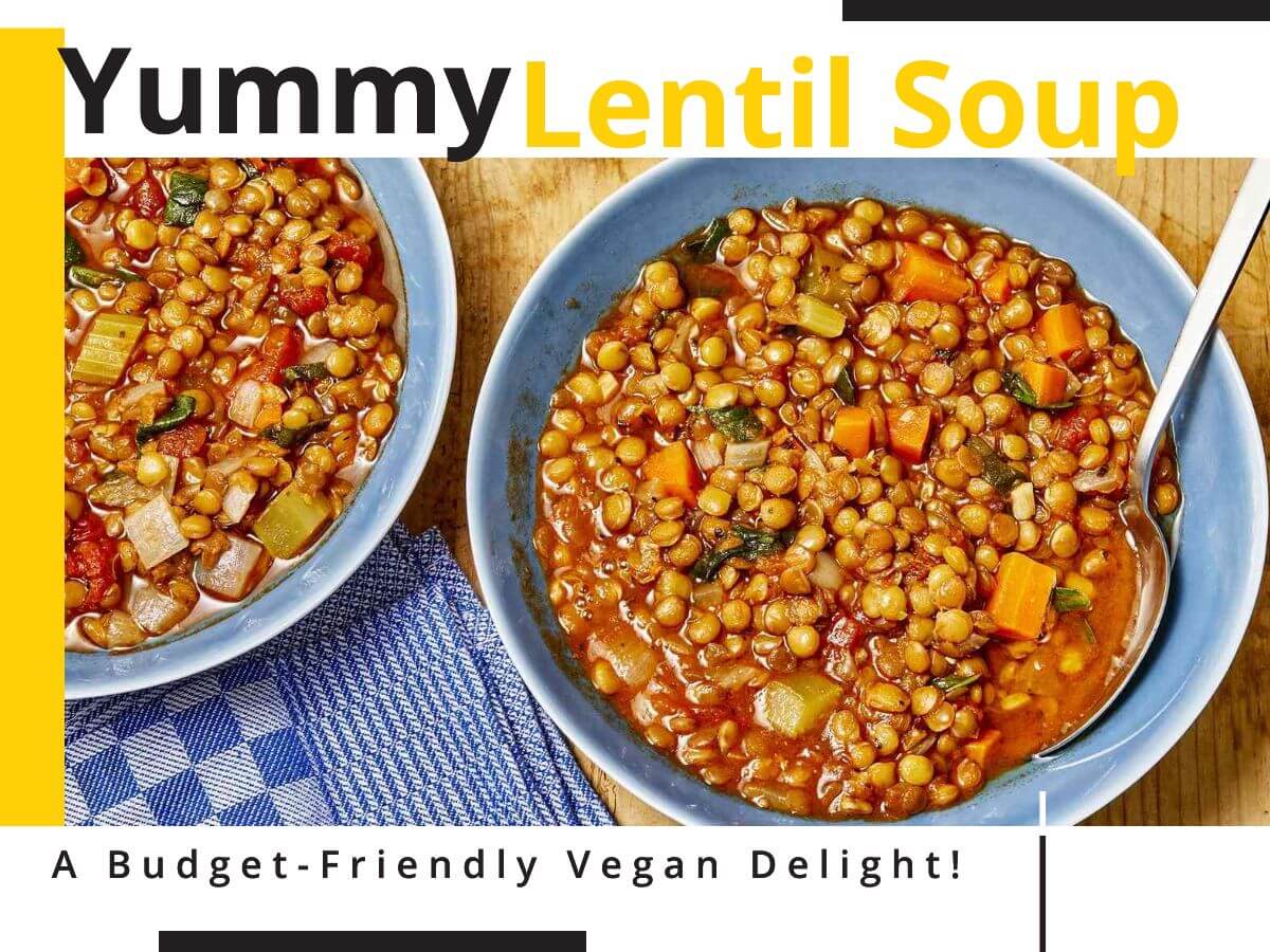 Luscious Lentil Soup- A Budget-Friendly Vegan Delight!