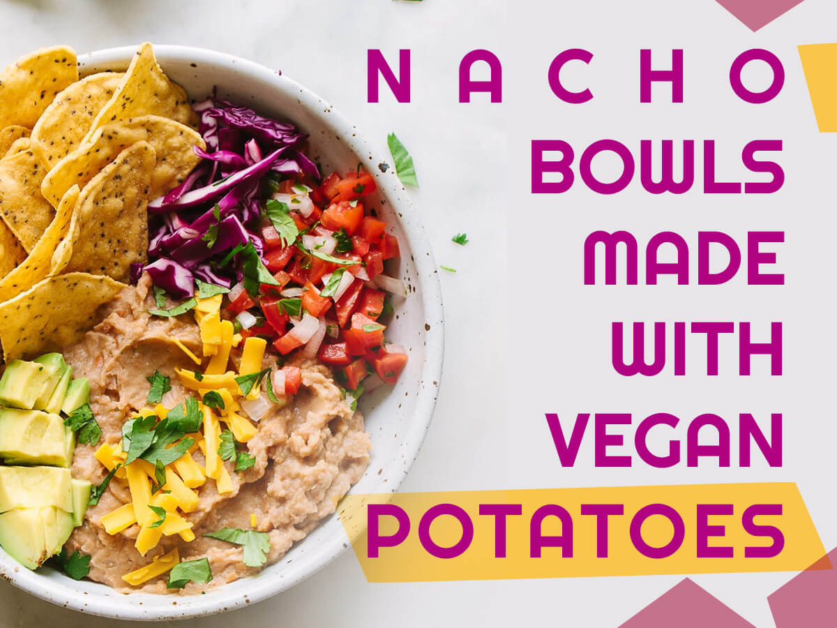 Vegan BBQ - Nacho bowls made with vegan potatoes