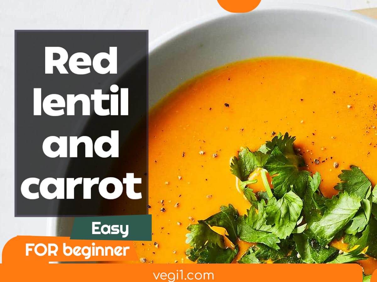 Healthy and Delicious Red Lentil Carrot Soup Recipe