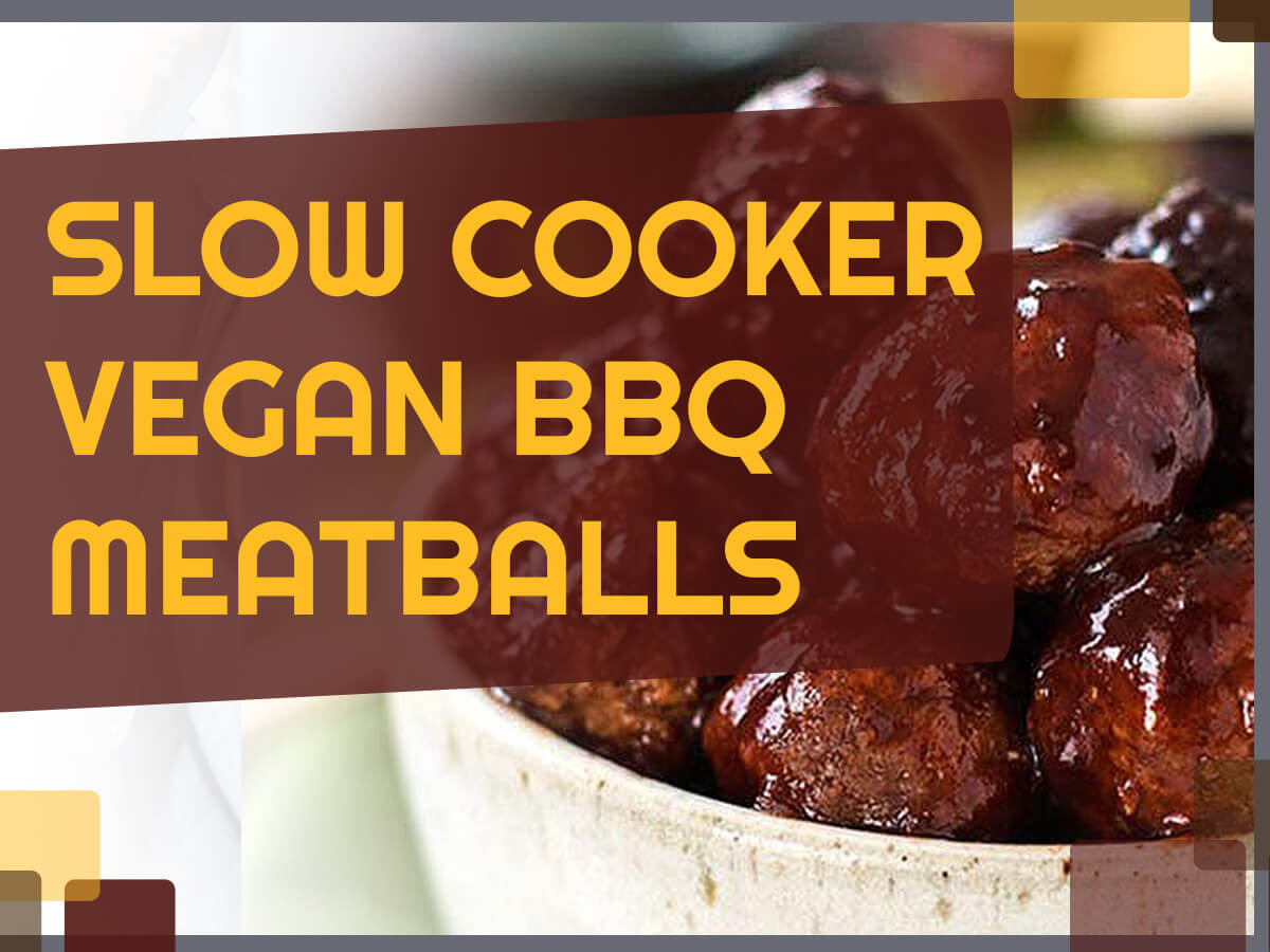 Slow cooker vegan BBQ meatballs