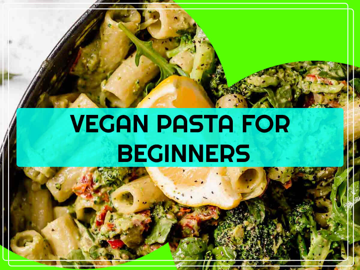 Vegan Pasta for beginners