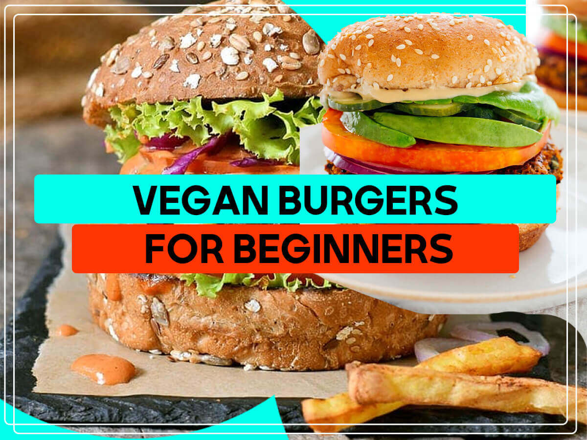 Vegan burgers for beginners