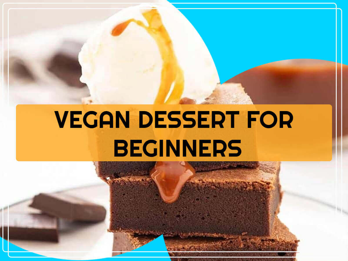 Vegan dessert for beginners