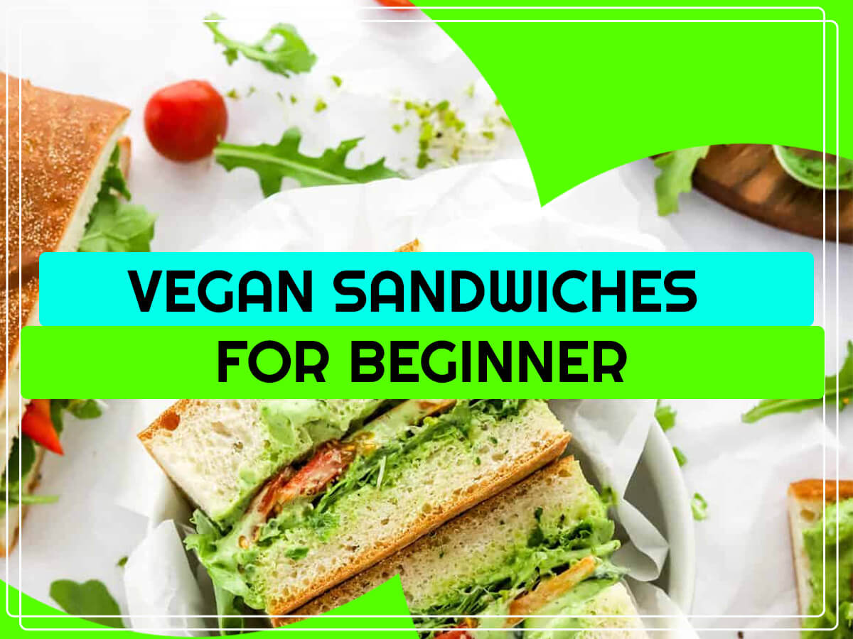 Vegan sandwiches for beginner