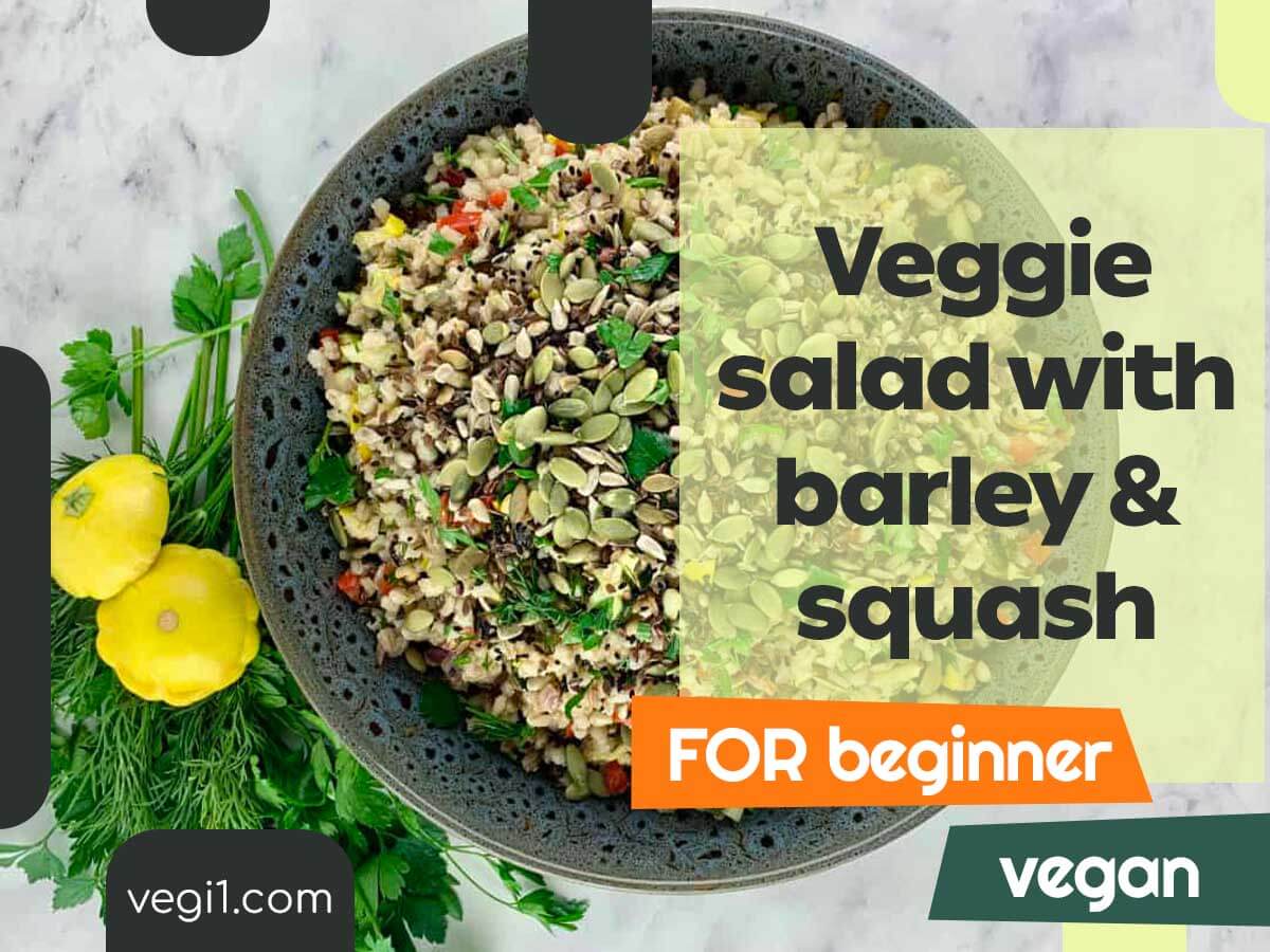 A Fresh and Easy Veggie Salad for Beginners: Barley and Squash with Balsamic Dressing