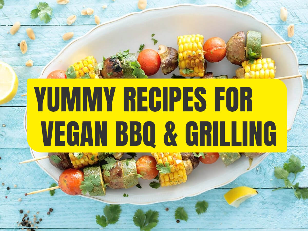Yummy Recipes for Vegan BBQ & Grilling
