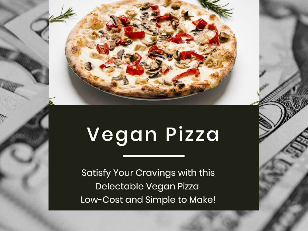 Satisfy Your Cravings with this Delectable Vegan Pizza - Low-Cost and Simple to Make!